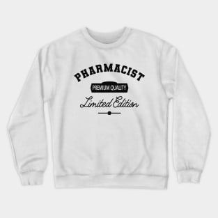 Pharmacist - Premium Quality Limited Edition Crewneck Sweatshirt